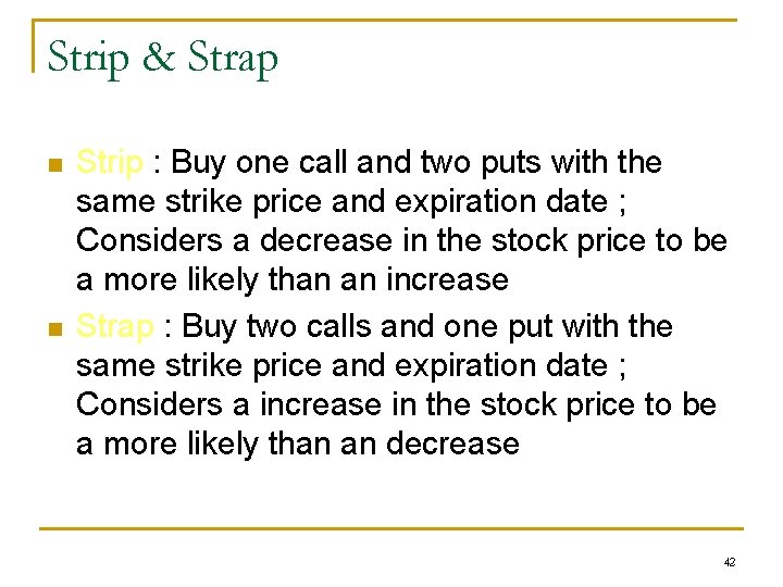 Strip & Strap n n Strip : Buy one call and two puts with