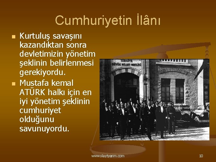 Cumhuriyetin İlânı n n Kurtuluş savaşını kazandıktan sonra devletimizin yönetim şeklinin belirlenmesi gerekiyordu. Mustafa