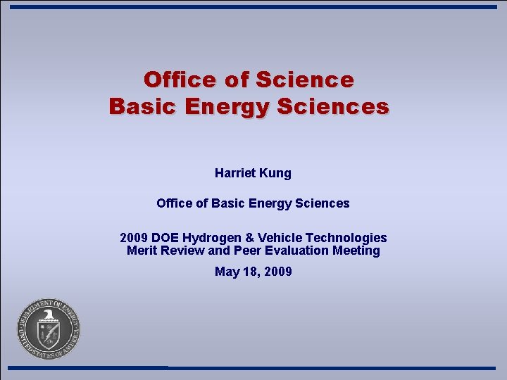 Office of Science Basic Energy Sciences Harriet Kung Office of Basic Energy Sciences 2009