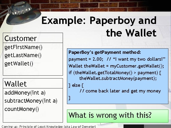 Customer Example: Paperboy and the Wallet get. First. Name() get. Last. Name() get. Wallet()