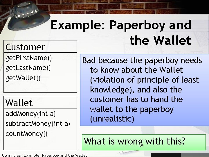 Customer Example: Paperboy and the Wallet get. First. Name() get. Last. Name() get. Wallet()