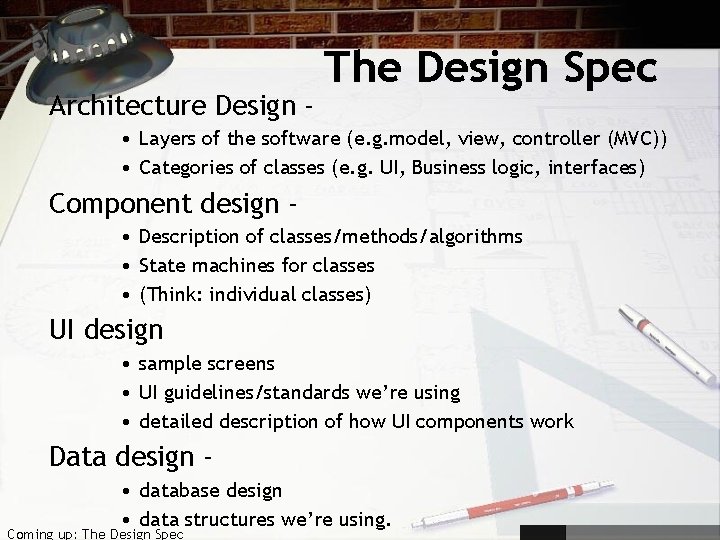 Architecture Design - The Design Spec • Layers of the software (e. g. model,