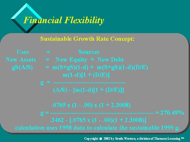 Financial Flexibility Sustainable Growth Rate Concept: Uses New Assets g. S(A/S) = Sources =