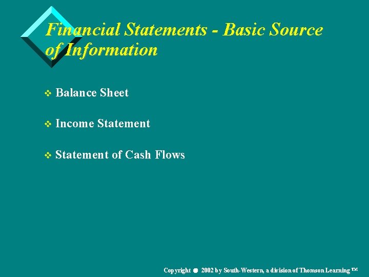Financial Statements - Basic Source of Information v Balance Sheet v Income Statement v
