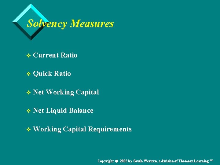 Solvency Measures v Current Ratio v Quick Ratio v Net Working Capital v Net