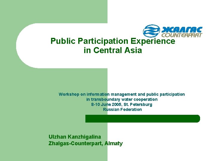 Public Participation Experience in Central Asia Workshop on information management and public participation in