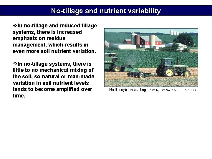 No-tillage and nutrient variability v. In no-tillage and reduced tillage systems, there is increased