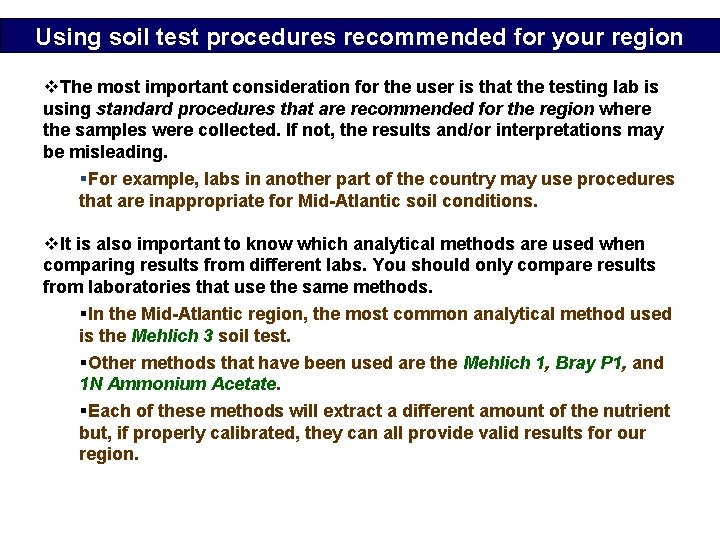 Using soil test procedures recommended for your region v. The most important consideration for