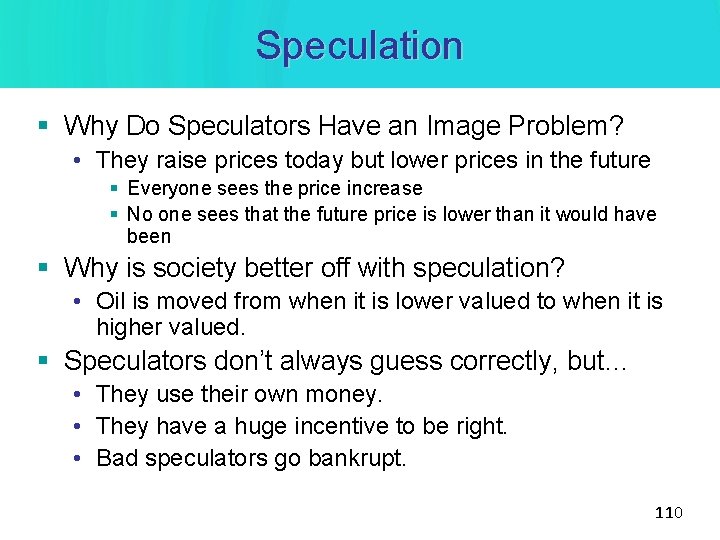 Speculation § Why Do Speculators Have an Image Problem? • They raise prices today Speculation § Why Do Speculators Have an Image Problem? • They raise prices today