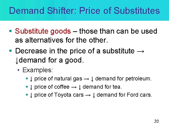 Demand Shifter: Price of Substitutes § Substitute goods – those than can be used Demand Shifter: Price of Substitutes § Substitute goods – those than can be used