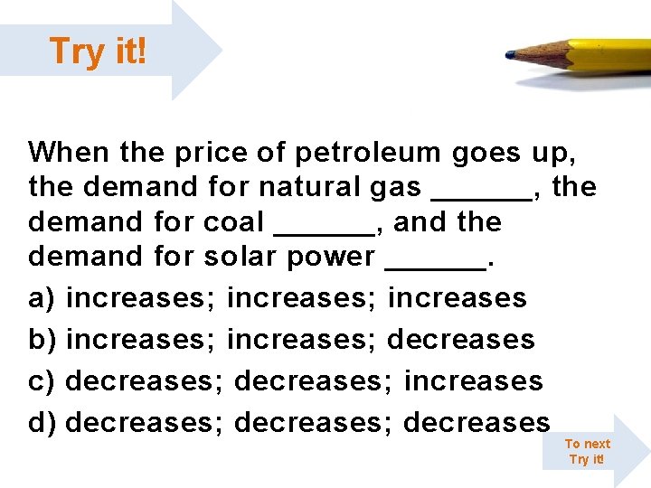 Try it! When the price of petroleum goes up, the demand for natural gas Try it! When the price of petroleum goes up, the demand for natural gas