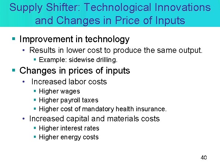Supply Shifter: Technological Innovations and Changes in Price of Inputs § Improvement in technology Supply Shifter: Technological Innovations and Changes in Price of Inputs § Improvement in technology