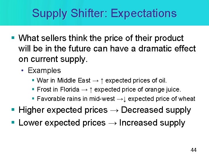 Supply Shifter: Expectations § What sellers think the price of their product will be Supply Shifter: Expectations § What sellers think the price of their product will be