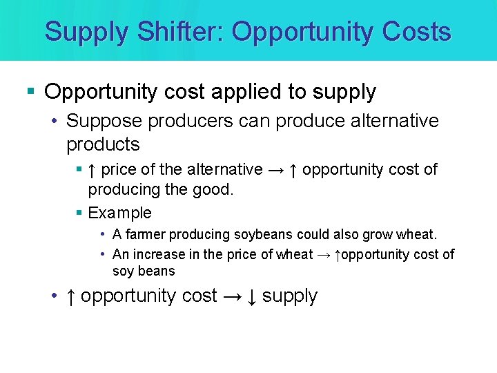 Supply Shifter: Opportunity Costs § Opportunity cost applied to supply • Suppose producers can Supply Shifter: Opportunity Costs § Opportunity cost applied to supply • Suppose producers can