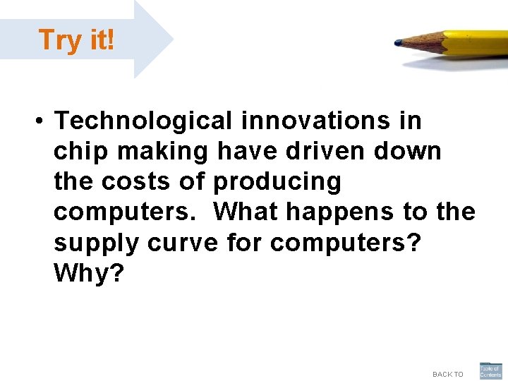 Try it! • Technological innovations in chip making have driven down the costs of Try it! • Technological innovations in chip making have driven down the costs of
