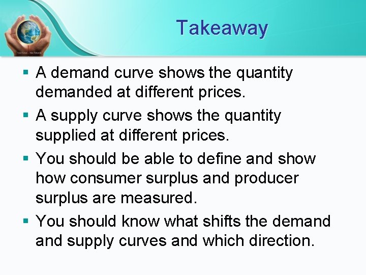 Takeaway § A demand curve shows the quantity demanded at different prices. § A Takeaway § A demand curve shows the quantity demanded at different prices. § A
