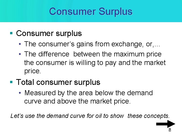 Consumer Surplus § Consumer surplus • The consumer’s gains from exchange, or, … • Consumer Surplus § Consumer surplus • The consumer’s gains from exchange, or, … •