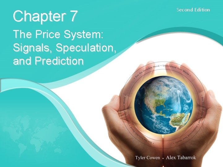 Chapter 7 The Price System: Signals, Speculation, and Prediction Second Edition Chapter 7 The Price System: Signals, Speculation, and Prediction Second Edition