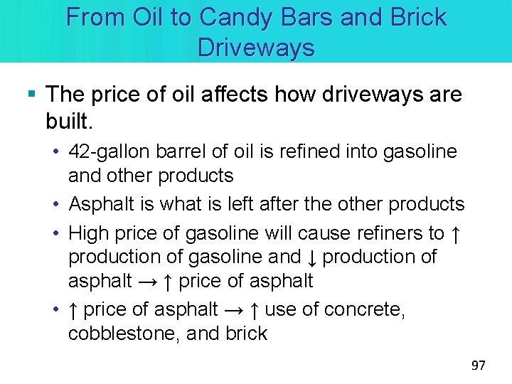 From Oil to Candy Bars and Brick Driveways § The price of oil affects From Oil to Candy Bars and Brick Driveways § The price of oil affects