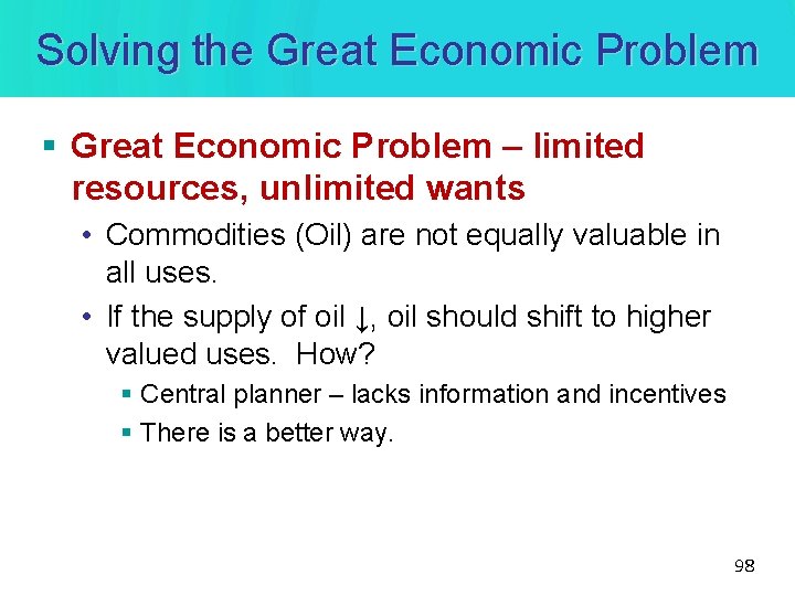Solving the Great Economic Problem § Great Economic Problem – limited resources, unlimited wants Solving the Great Economic Problem § Great Economic Problem – limited resources, unlimited wants