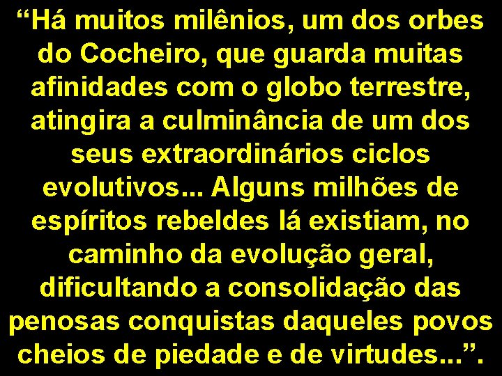 “Há muitos milênios, um dos orbes do Cocheiro, que guarda muitas afinidades com o