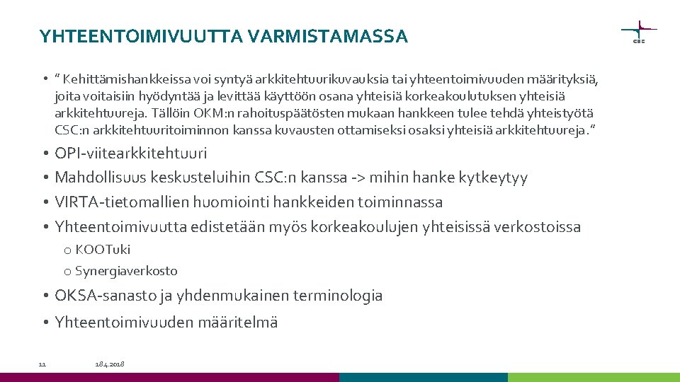 YHTEENTOIMIVUUTTA VARMISTAMASSA • ” Kehittämishankkeissa voi syntyä arkkitehtuurikuvauksia tai yhteentoimivuuden määrityksiä, joita voitaisiin hyödyntää YHTEENTOIMIVUUTTA VARMISTAMASSA • ” Kehittämishankkeissa voi syntyä arkkitehtuurikuvauksia tai yhteentoimivuuden määrityksiä, joita voitaisiin hyödyntää