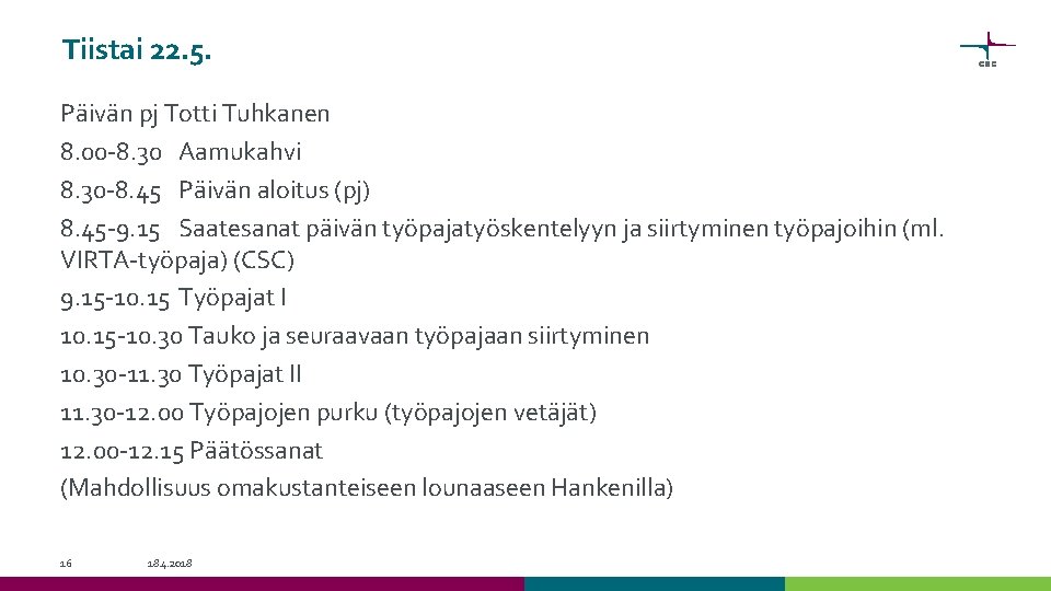 Tiistai 22. 5. Päivän pj Totti Tuhkanen 8. 00 -8. 30 Aamukahvi 8. 30