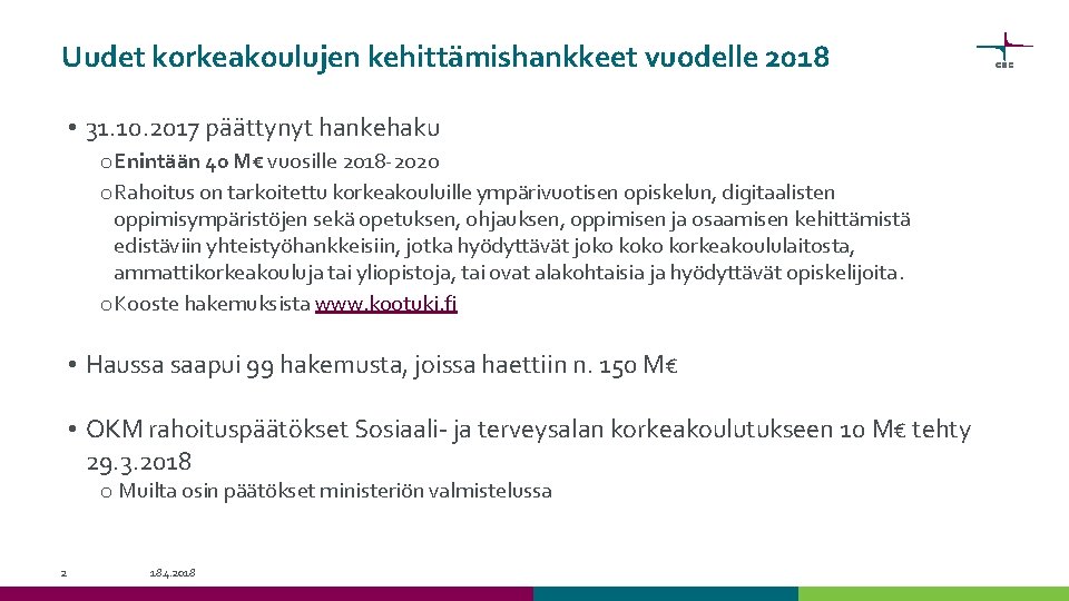 Uudet korkeakoulujen kehittämishankkeet vuodelle 2018 • 31. 10. 2017 päättynyt hankehaku o Enintään 40