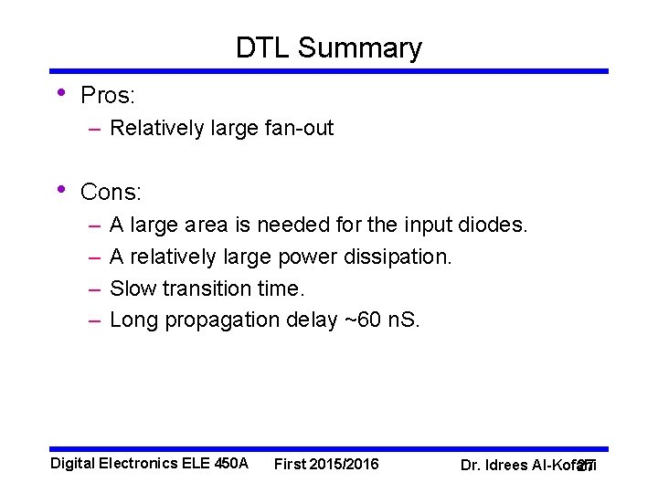 DTL Summary • Pros: – Relatively large fan-out • Cons: – – A large