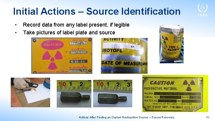 Initial Actions – Source Identification • • Record data from any label present, if