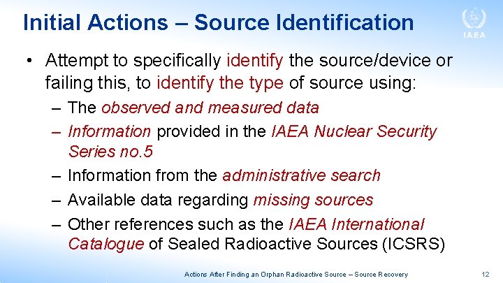 Initial Actions – Source Identification • Attempt to specifically identify the source/device or failing