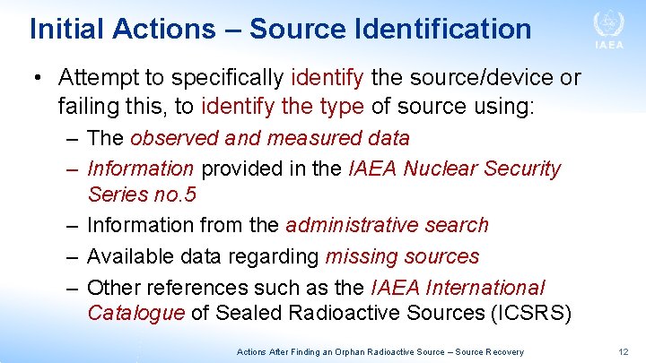 Initial Actions – Source Identification • Attempt to specifically identify the source/device or failing
