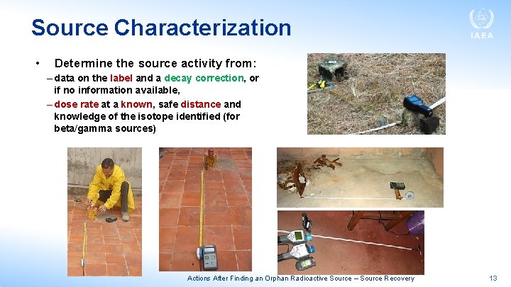 Source Characterization • Determine the source activity from: – data on the label and