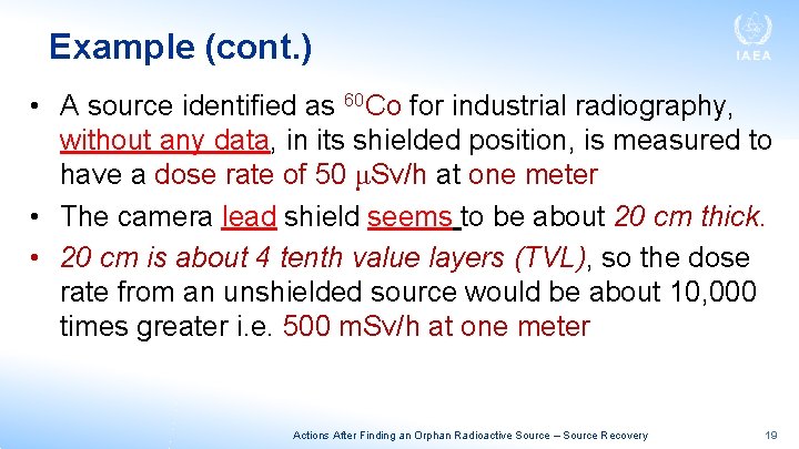 Example (cont. ) • A source identified as 60 Co for industrial radiography, without