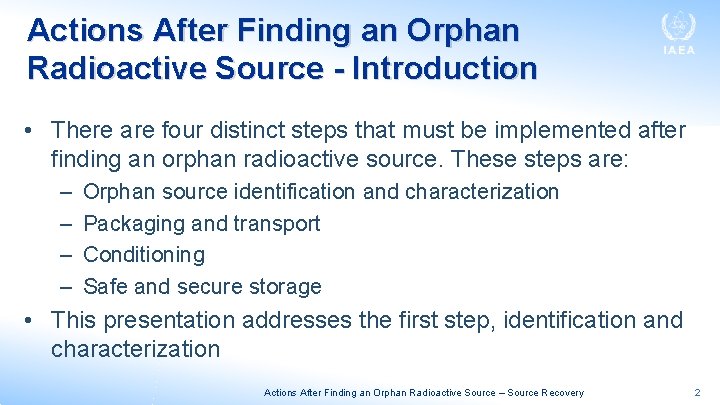Actions After Finding an Orphan Radioactive Source - Introduction • There are four distinct