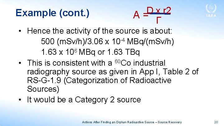 Example (cont. ) D x. r 2 A= Γ • Hence the activity of