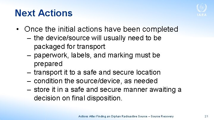 Next Actions • Once the initial actions have been completed – the device/source will