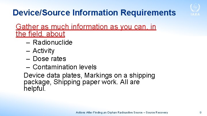 Device/Source Information Requirements Gather as much information as you can, in the field, about