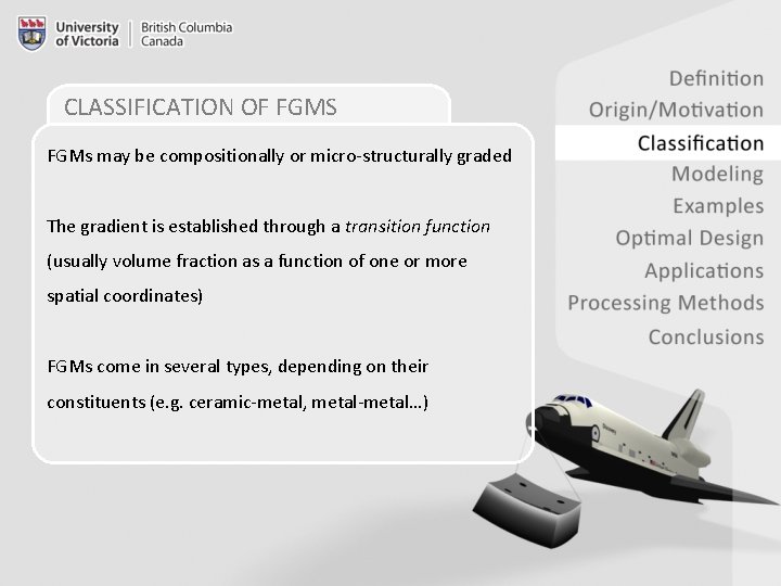 CLASSIFICATION OF FGMS FGMs may be compositionally or micro-structurally graded The gradient is established