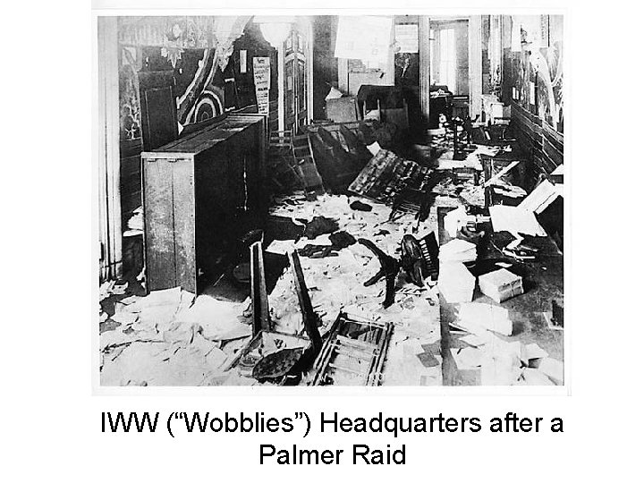 IWW (“Wobblies”) Headquarters after a Palmer Raid 