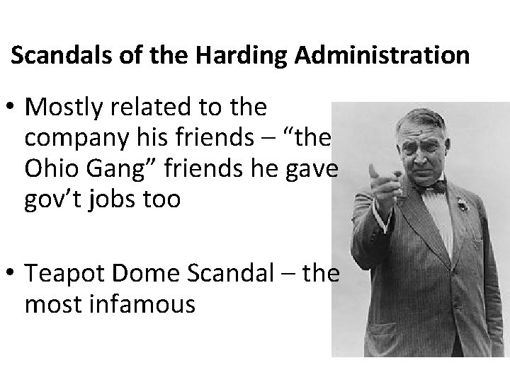 Scandals of the Harding Administration • Mostly related to the company his friends –