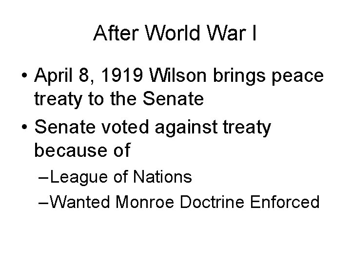 After World War I • April 8, 1919 Wilson brings peace treaty to the