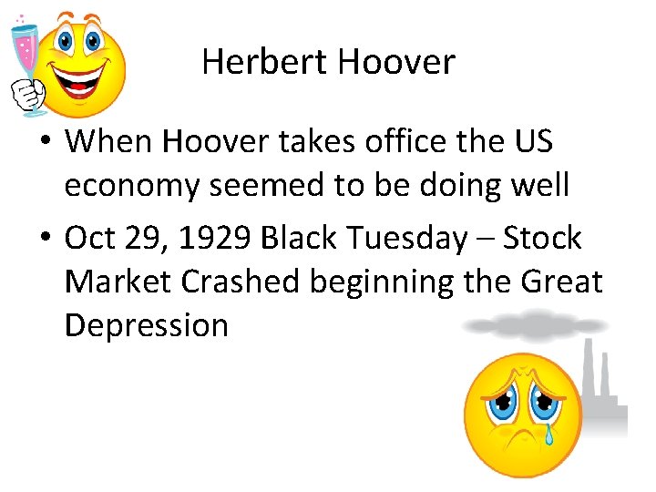 Herbert Hoover • When Hoover takes office the US economy seemed to be doing