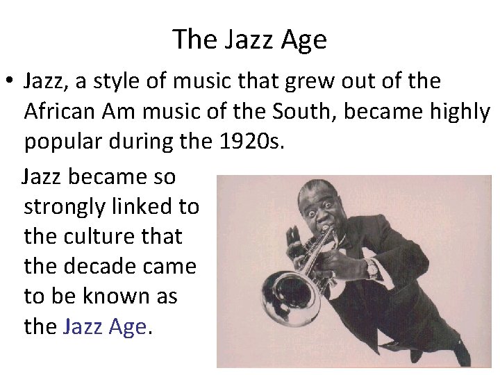 The Jazz Age • Jazz, a style of music that grew out of the