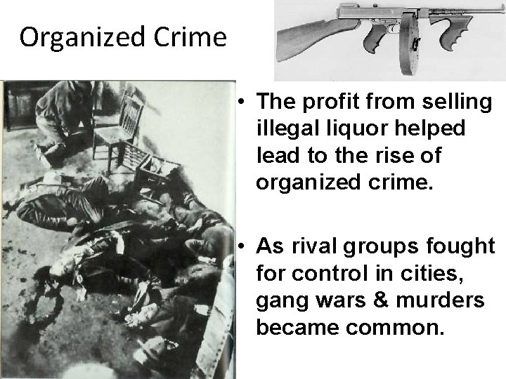 Organized Crime • The profit from selling illegal liquor helped lead to the rise