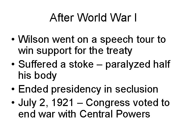 After World War I • Wilson went on a speech tour to win support