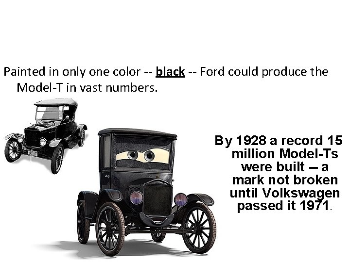Painted in only one color -- black -- Ford could produce the Model-T in
