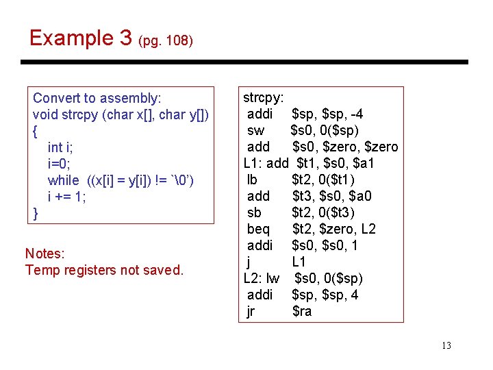 Example 3 (pg. 108) Convert to assembly: void strcpy (char x[], char y[]) {