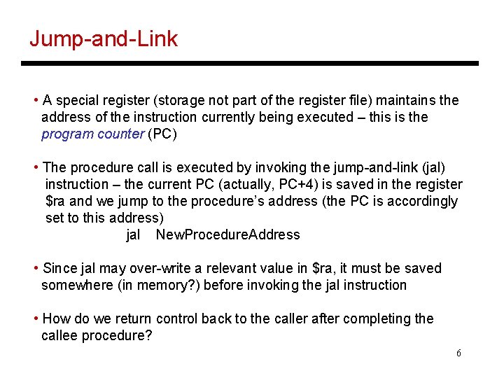 Jump-and-Link • A special register (storage not part of the register file) maintains the