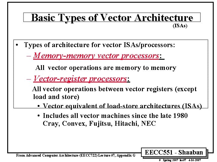 Basic Types of Vector Architecture (ISAs) • Types of architecture for vector ISAs/processors: –